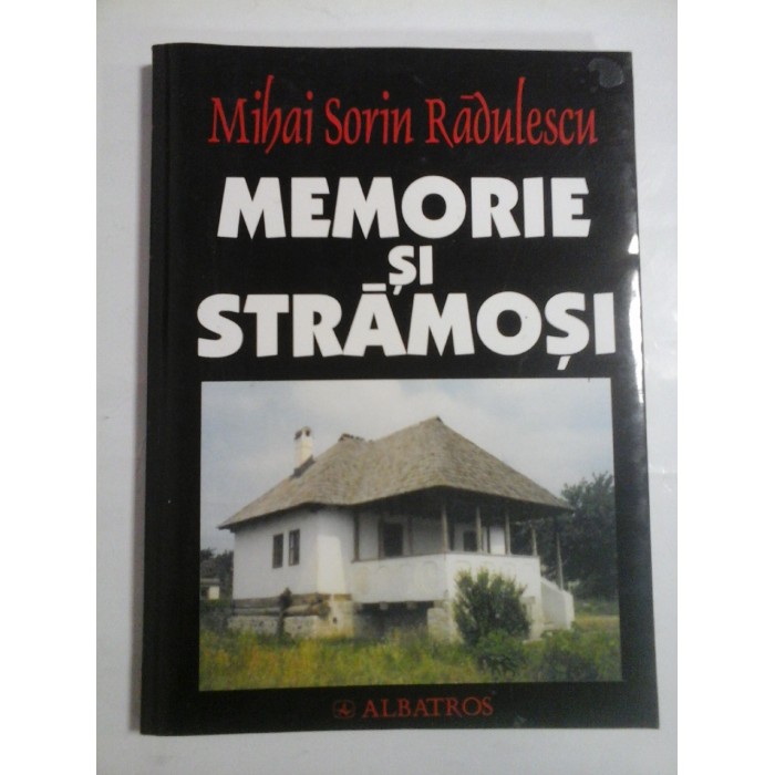 MEMORIE SI STRAMOSI - MIHAI SORIN RADULESCU